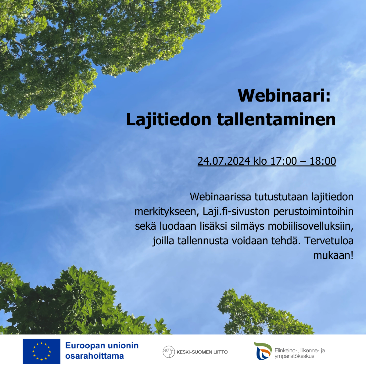 Webinaarimainos: Lajitiedon tallentaminen 24.07.2024 klo 17:00 – 18:00. Webinaarissa tutustutaan lajitiedon merkitykseen, Laji.fi-sivuston perustoimintoihin sekä luodaan lisäksi silmäys mobiilisovelluksiin, joilla tallennusta voidaan tehdä. Tervetuloa mukaan!